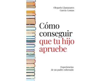 Livro Cómo Conseguir Que Tu Hijo Apruebe de Llamazares García-Lomas Olegario (Espanhol)