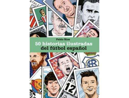 Livro 50 Historias Ilustradas Del Fútbol Español de Pablo Rios (Espanhol)