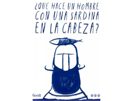 Livro ¿Qué Hace Un Hombre Con Una Sardina En La Cabeza? de Raúl Nieto Guridi (Espanhol)