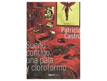 Livro Sueño Contigo, Una Pala Y Cloroformo de Patricia Castro (Espanhol)