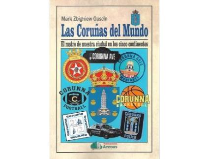 Livro Las Coruñas Del Mundo-El Rastro De Nuestra Ciudad En Los Cinco Co de Mark Zbigniew Guscin (Espanhol)