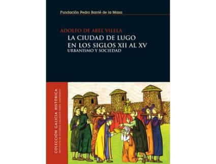 Livro La Ciudad De Lugo En Los Siglos Xii Al Xv de Adolfo De Abel Vilela (Español)