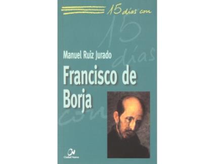 Livro Francisco De Borja. 15 Dias.... de Manuel Ruiz Jurado (Espanhol)