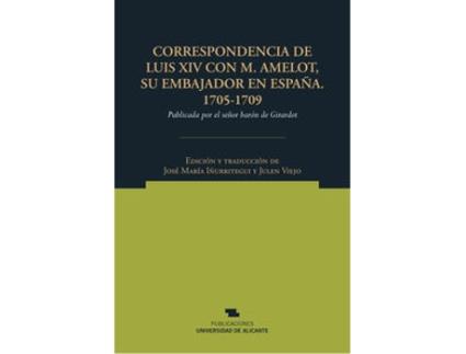 Livro Correspondencia De Luis Xiv Con M Amelot, Su Embajador En España 1705-1709 de Luis Xiv (Francês)