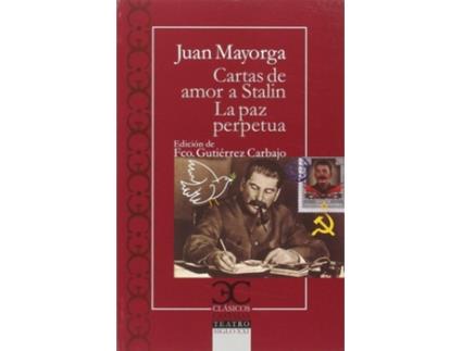 Livro Cartas De Amor A Stalin. La Paz Perpétua de Juan Antonio Maryorga Ruano (Español)