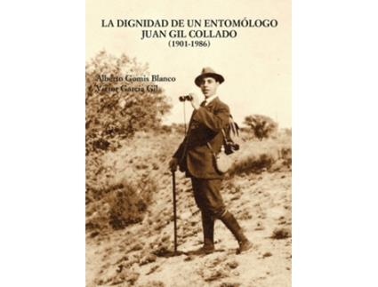 Livro La Dignidad Entomologo Juan Gil Collado 1901-1986 de Alberto Gomis Blanco (Espanhol)