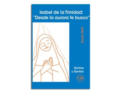 Livro Isabel De La Trinidad: Desde La Aurora Te Busco de Xavier Miro (Espanhol)