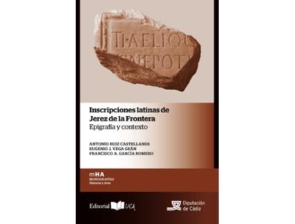 Livro Inscripciones Latinas De Jerez De La Frontera Epigraf¡A Y Co de Antonio Ruiz Castellanos (Espanhol)