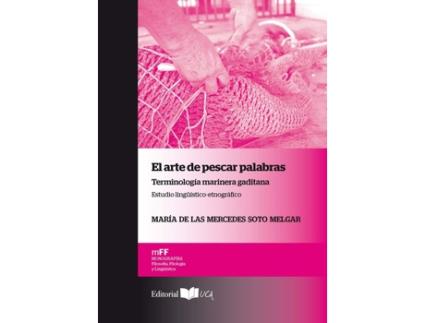 Livro El Arte De Pescar Palabras Terminolog¡A Marinera Gaditana E de Mar¡A De Las Mercedes Soto Melgar (Espanhol)