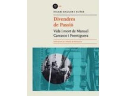 Livro Divendres De Passió. Vida I Mort De Carrasco I Formiguera de Hilari Raguer I Suñer (Catalão)