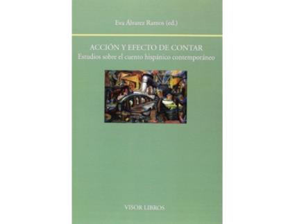 Livro Acción Y Efecto De Contar. Estudios Sobre El Cuento Hispánico Contemporáneo de Eva Alvarez (Espanhol)