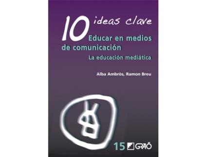 Livro 10 Ideas Clave. Educar En Medios De Comunicación de Maria Alba Ambròs Pallarès (Espanhol)