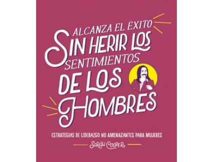 Livro Alcanza El Éxito Sin Herir Los Sentimientos De Los Hombres de Sarah Cooper (Espanhol)