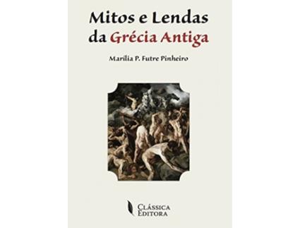 Livro Mitos E Lendas Da Grecia Antiga de Futre Pinheiro, Marilia P. (Português)