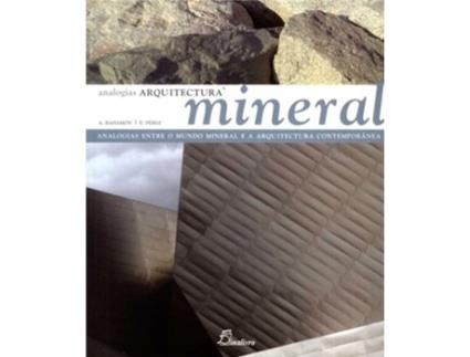 Livro Arquitectura Mineral. Analogias Entre O Mundo Mineral E A Arquitectura Contempor de Alejandro Pérez Bahamón (Português)