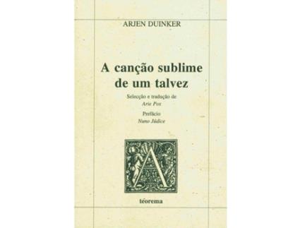 Livro A Canção Sublime De Um Talvez de Arjen Duinker (Português)