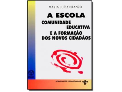 Livro A Escola Comunidade Educativa E Formacion Novos de Maria Luisa Branco (Português)