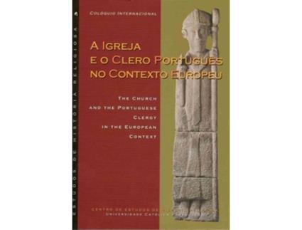 Livro Colóquio Internacional A Igreja E O Clero Português No Contexto Europeu: The Church And The Portugue de VVAA (Português)