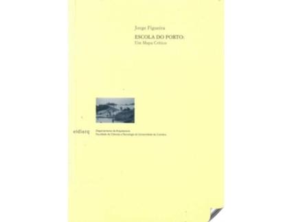Livro Escola Do Porto: Um Mapa Crítico de Jorge Figueira (Português)