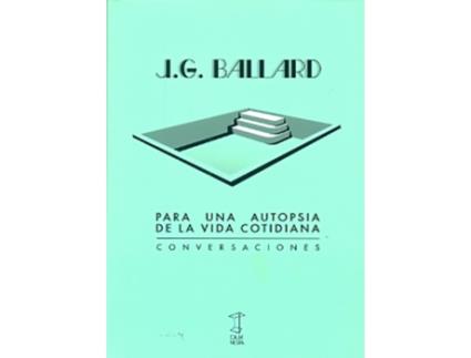 Livro Ballard: Para Una Autopsia De La Vida Cotidiana de J. B Ballard (Espanhol)