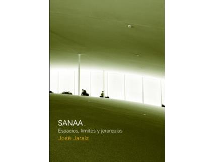 Livro Sanaa Espacios, Limites Y Jerarquias de Jose Jaraiz (Espanhol)
