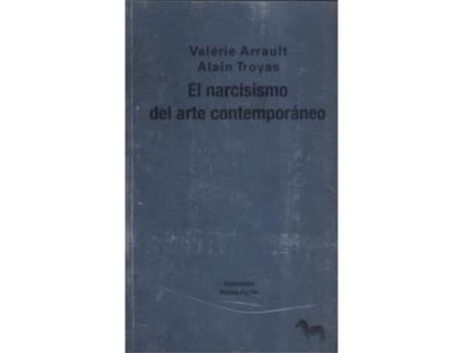 Livro Narcisismo Del Arte Comtemoraneo de Troyas Alain Arrault Valerie (Espanhol)