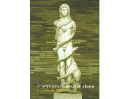 Livro El Tiempo Como Sustancia De La Forma de Arturo Tomillo (Espanhol)