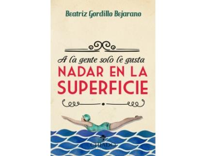 Livro A La Gente No Le Gusta Nadar En La Superficie de Beatriz Gordillo (Espanhol)