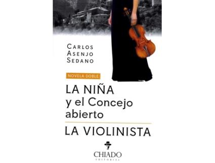 Livro La Niña Y El Concejo Abierto Y La Violinista de Carlos Asenjo Sedano (Espanhol)