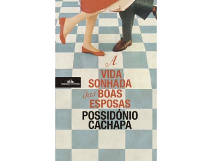 Livro A Vida Sonhada Das Boas Esposas de Possidónio Cachapa (Inglês)