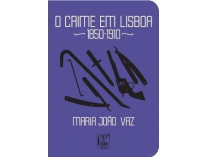 Livro Crime Em Lisboa 1850-1910 (O) de Maria João Vaz (Português)