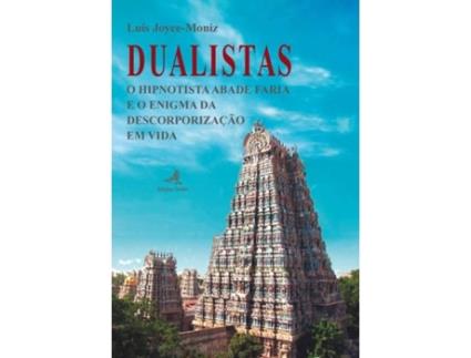 Livro Dualistas - O Hipnotista Abade Faria E O Enigma Da Descorporização Em Vida de Luís Joyce-Moniz (Português)