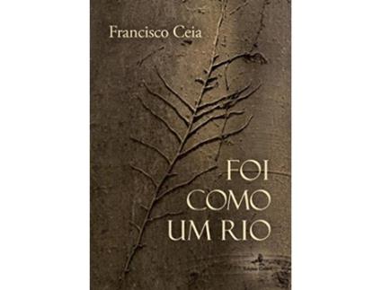 Livro Foi Como Um Rio de Francisco Ceia (Português)