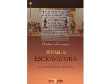 Livro História Da Escravatura de Christian Delacampagne (Português)