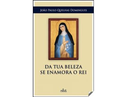 Livro Da Tua Beleza Se Enamora O Rei de João Paulo Quelhas Domingues (Português)