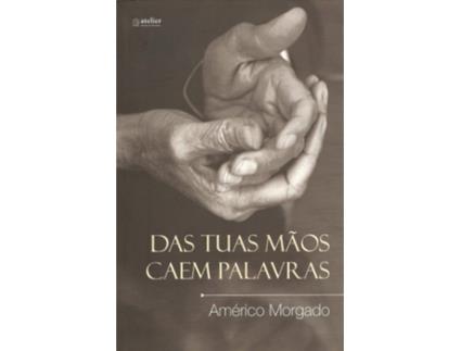 Das tuas M?os caem Palavras
