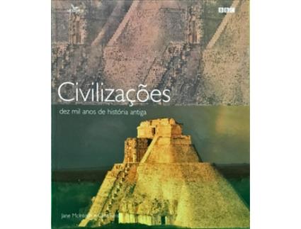 Antigas Civiliza??es, dez mil anos de hist?ria antiga