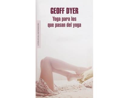 Livro Yoga Para Los Que Pasan Del Yoga de Geoff Dyer (Espanhol)