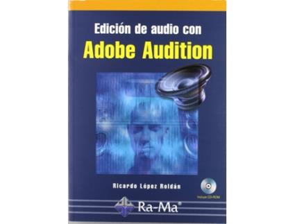 Livro Edicion De Audio Con Adobe Audition: Curso Practico de Ricardo Lopez Roldan (Espanhol)