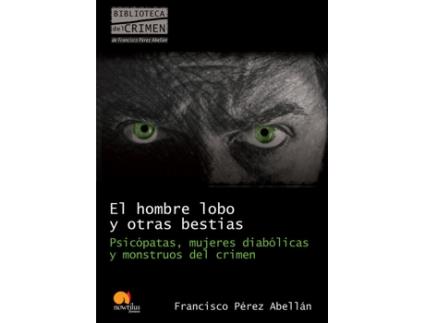 Livro El Hombre Lobo Y Otras Bestias. Psicópatas de Francisco Pérez Abellán (Espanhol)