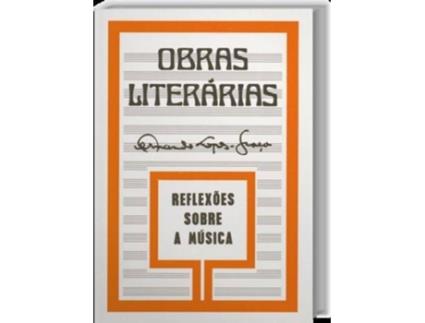 Livro Obras Literárias Reflexões Sobre A Música de Fernando Lopes-Graça