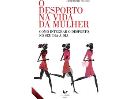 Livro O Desporto na Vida da Mulher  de Christophe Delong (Português - 2010)