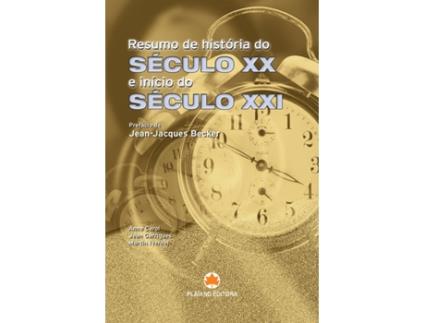Livro Resumo História Séc. XX início Séc. XXI de Anne Carol, Jean Garrigues e Martin Ivernel (Português - 2011)