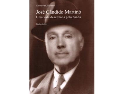 Livro José Cândido Martinóuma Vida Desenhada Pela Banda de M. Martinó, António