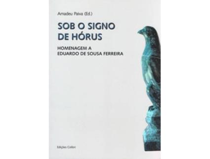 Livro Sob O Signo De Hórus - Homenagem A Eduardo De Sousa Ferreira de Paiva, Amadeu