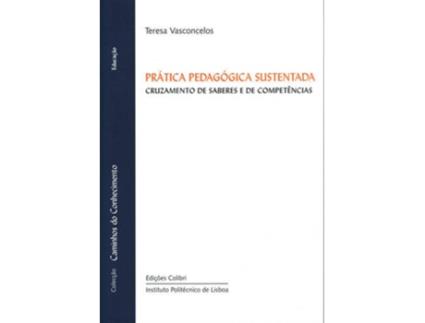 Livro Prática Pedagógica Sustentadacruzamento De Saberes E De Competências de Teresa Vasconcelos