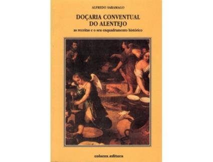 Livro Doçaria Conventual Do Alentejo ( 4ª Edição ) de Alfredo Saramago