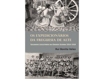Livro Os Expedicionarios Da Freguesia De Alte Da Grande Guerra de Rui Bonita Velez (Português)