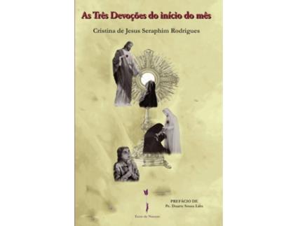 Livro As Três Devoções do início do mês de Cristina de Jesus Seraphim Rodrigues (Português - 2019)