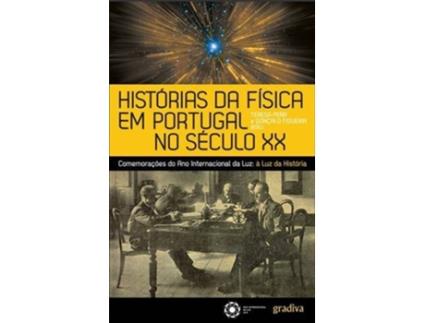 Livro Historias Da Fisica Em Portugal Sec de Teresa Peña e Gonçalo Figue
